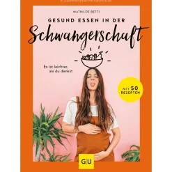 Best Gesund essen in der Schwangerschaft Schwangerschaft & Vorbereitung